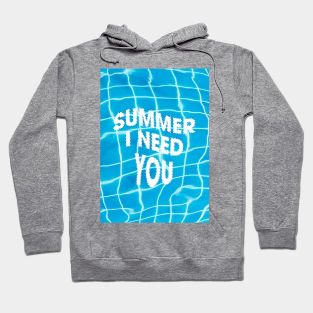 Summer i need you Hoodie by ruifaria